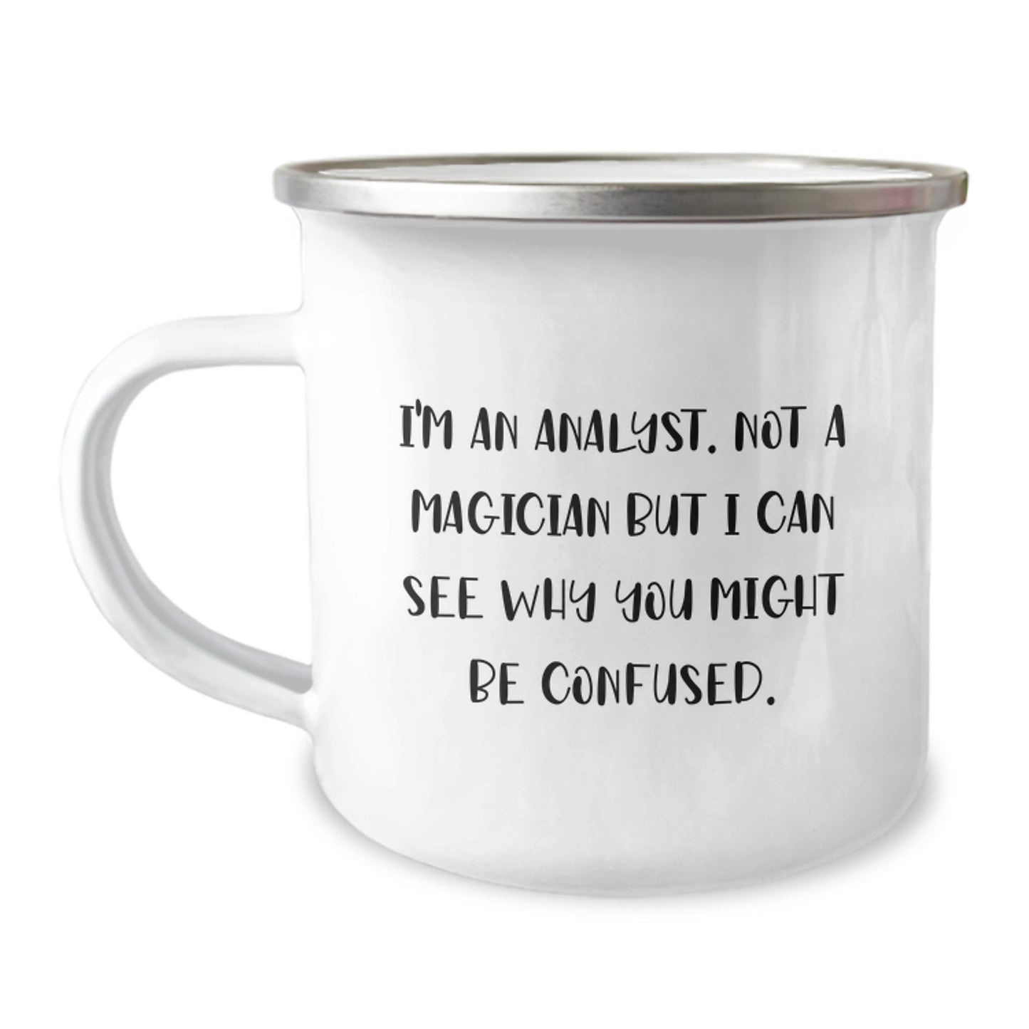 Funny Analyst Gifts for Men - I'm An Analyst. Not A Magician But I Can See Why You Might Be Confused. Camping Mug for Graduation Unique Gifts from Family - Image 1