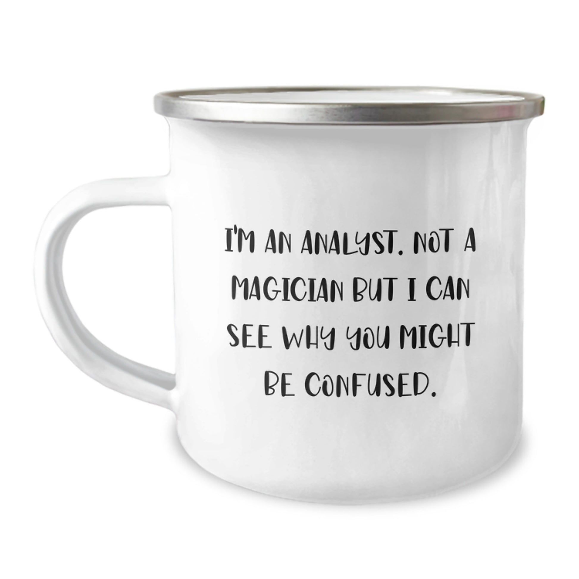 Funny Analyst Gifts for Men - I'm An Analyst. Not A Magician But I Can See Why You Might Be Confused. Camping Mug for Graduation Unique Gifts from Family - Image 1