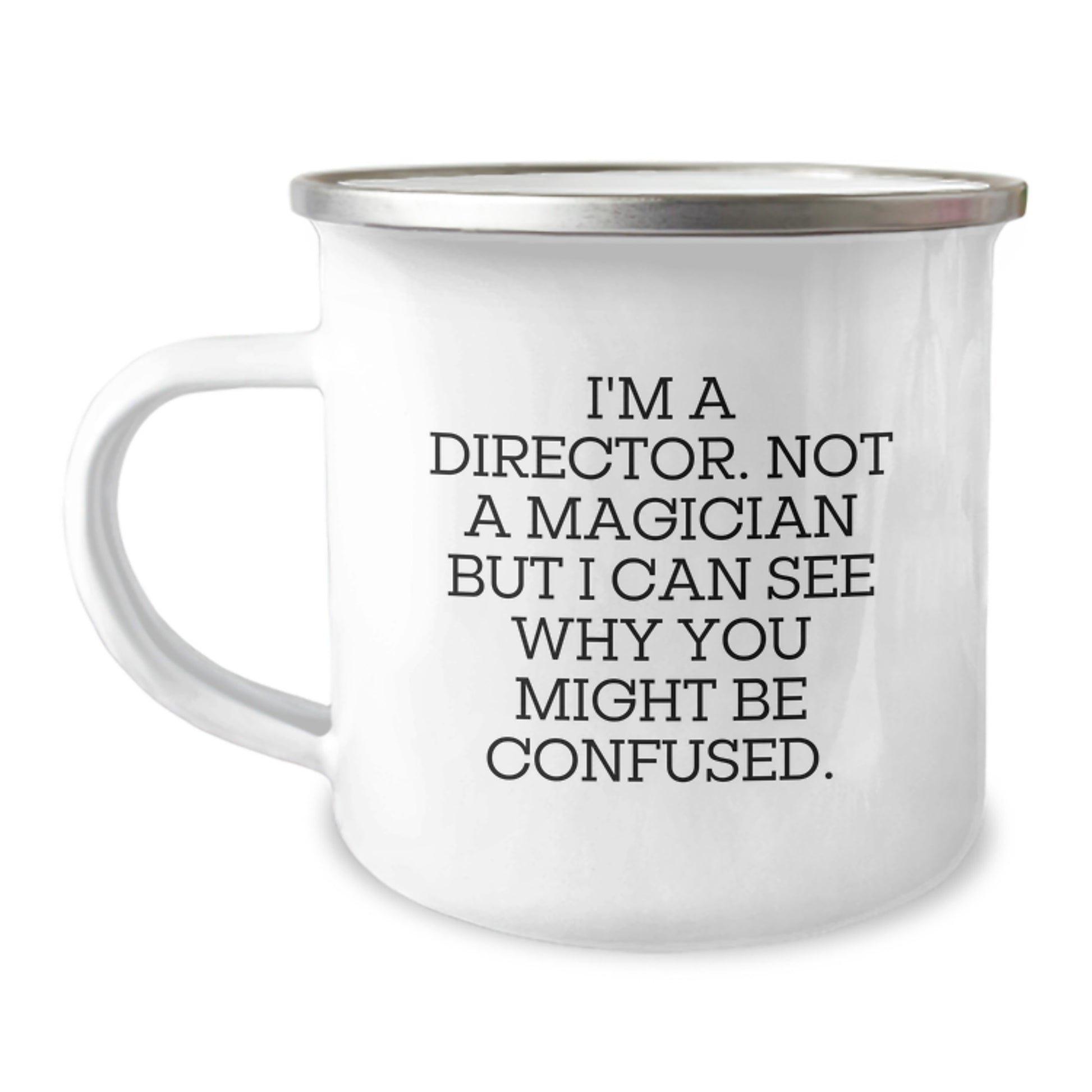 Funny Gifts from Friends to Men Director, Director Graduation Unique Gifts, Director Camping Mug, 'I'm A Director. Not A Magician But I Can See Why You Might Be Confused.' - Image 1