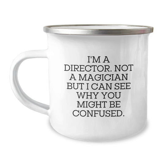 Funny Gifts from Friends to Men Director, Director Graduation Unique Gifts, Director Camping Mug, 'I'm A Director. Not A Magician But I Can See Why You Might Be Confused.' - Image 1