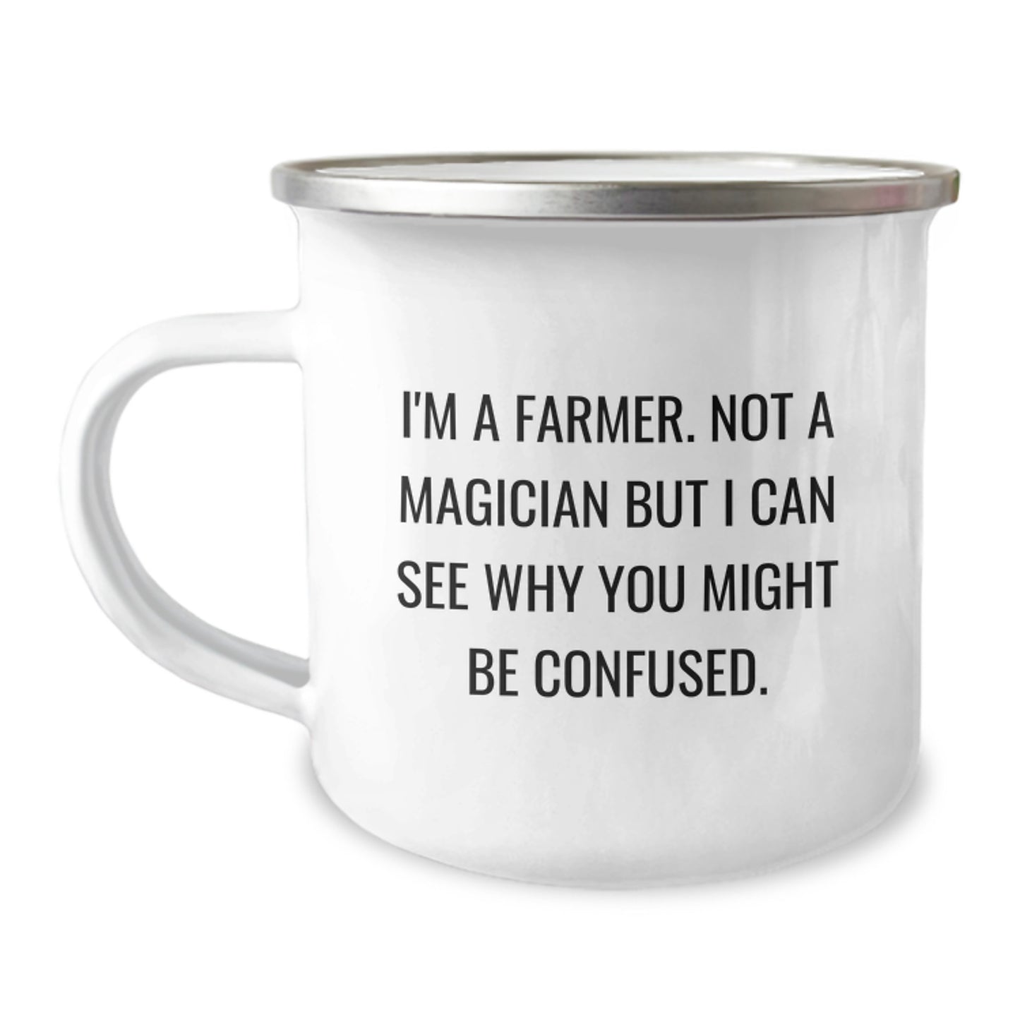 Funny Farmer Gifts from Friends, Unique Camping Mugs for Graduation, I'm A Farmer, Not A Magician, But I Can See Why You Might Be Confused. - 12 oz Stainless Steel Enamel Finish - Image 1