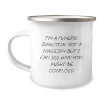 Load image into Gallery viewer, Funny Gifts from Family for Funeral Director Christmas Unique Mugs - Camping Mug with Quote &#39;I&#39;m A Funeral Director. Not A Magician But I Can See Why You Might Be Confused.&#39; - Image 1
