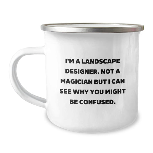 Funny Landscape Designer Gifts from Coworkers - Camping Mug for Graduation Unique Gifts for Friends - 'I'm A Landscape Designer. Not A Magician But I Can See Why You Might Be Confused.' - Image 1