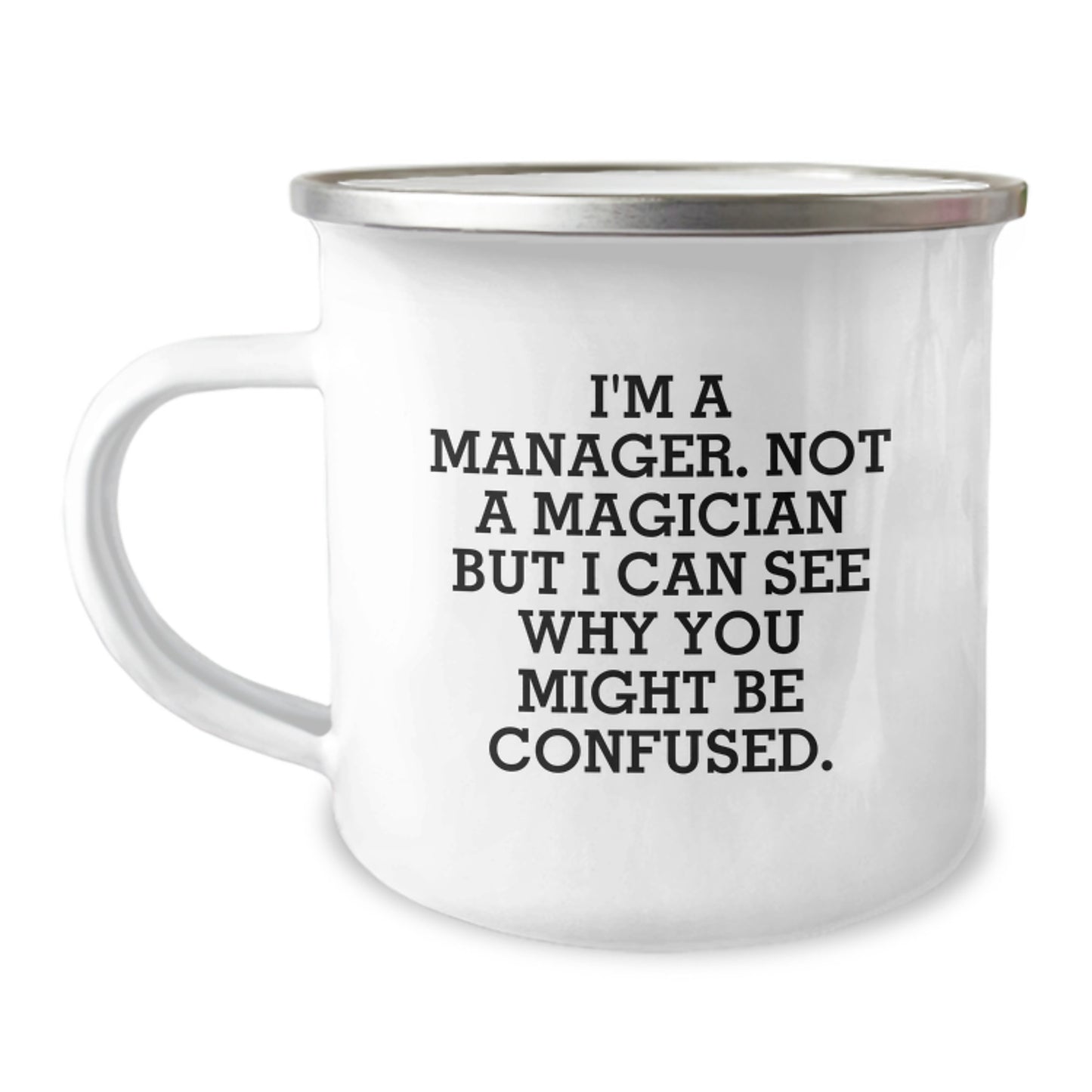 Funny Manager Gifts from Friends for Graduation Unique Gifts for Managers - Camping Mug - 'I'm A Manager. Not A Magician...' - Image 1