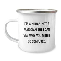 Load image into Gallery viewer, Funny Nurse Gifts from Friends, Unique Camping Mug for Men and Women on Valentine's with 'I'm A Nurse. Not A Magician But I Can See Why You Might Be Confused.' Quote - Image 1
