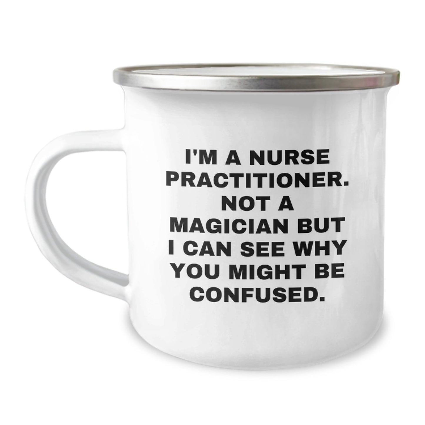 Funny Nurse Practitioner Gifts, Graduation Unique Mugs for Nurse Practitioner Friends from Family, Camping Mug with Quote I'm A Nurse Practitioner Not A Magician - Image 1