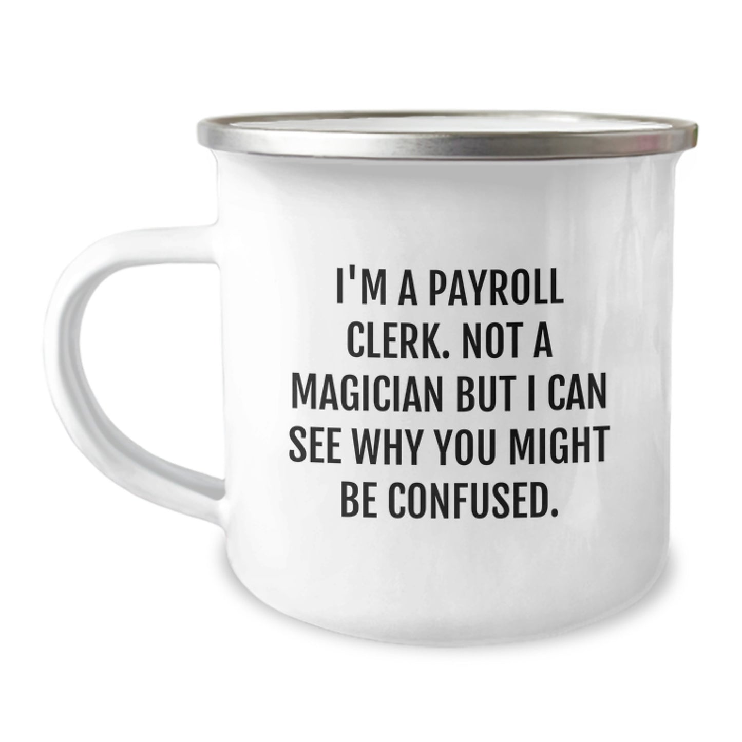 Funny Payroll Clerk Gifts from Friends and Family - Camping Mug for Graduation Unique Gifts - I'm A Payroll Clerk Not A Magician - Image 1