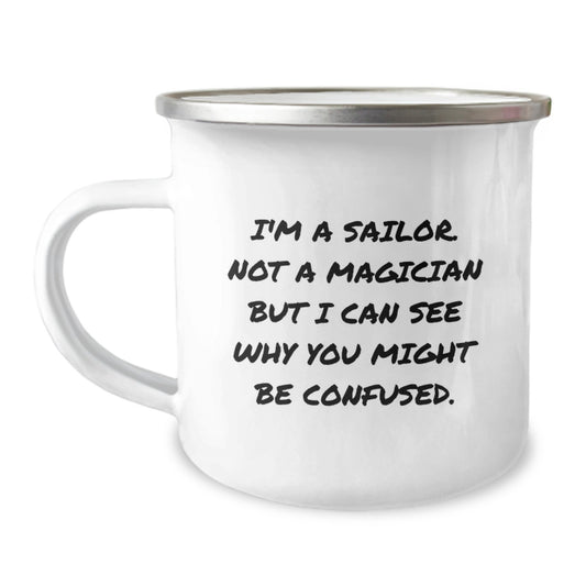 Sailor Gifts from Friends - Funny Camping Mug for Graduation with 'I'm A Sailor. Not A Magician...' Quote, Gifts for Sailor Men - Image 1