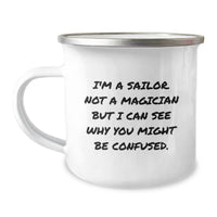 Load image into Gallery viewer, Sailor Gifts from Friends - Funny Camping Mug for Graduation with &#39;I&#39;m A Sailor. Not A Magician...&#39; Quote, Gifts for Sailor Men - Image 1
