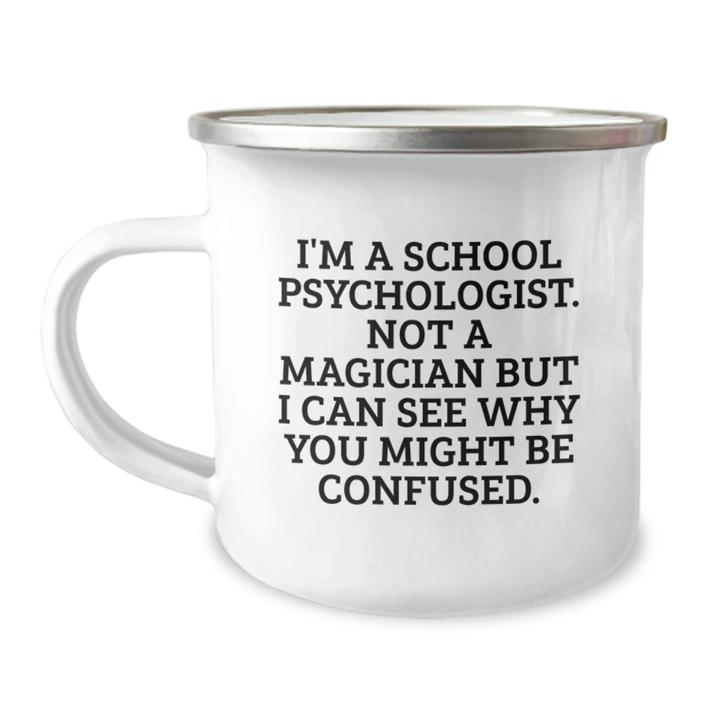 Funny School Psychologist Gifts - I'm A School Psychologist. Not A Magician But I Can See Why You Might Be Confused., Gifts from Family to School Psychologist, Graduation Unique Gifts - Image 1