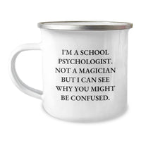 Load image into Gallery viewer, School Psychologist Gifts from Friends for School Psychologist - Funny Graduation Camping Mug, &#39;I&#39;m Not a Magician...&#39; - Image 1
