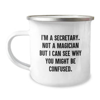 Load image into Gallery viewer, Secretary Gifts from Friends, Unique Camping Mug for Secretary, I&#39;m A Secretary. Not A Magician But I Can See Why You Might Be Confused., Funny Secretary Graduation Gifts - Image 1
