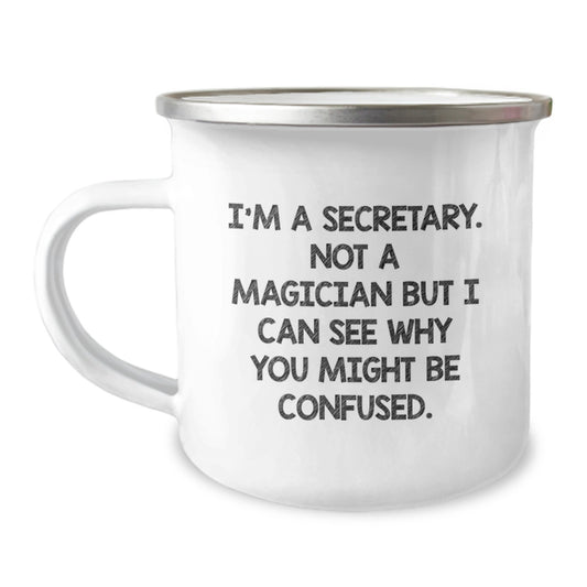 Funny Secretary Gifts from Friends to Coworkers, I'm A Secretary, Not A Magician, Gifts for Secretary, Men, or Women on Graduation, Camping Mug for Secretary, Enamel Finish, 12 oz - Image 1
