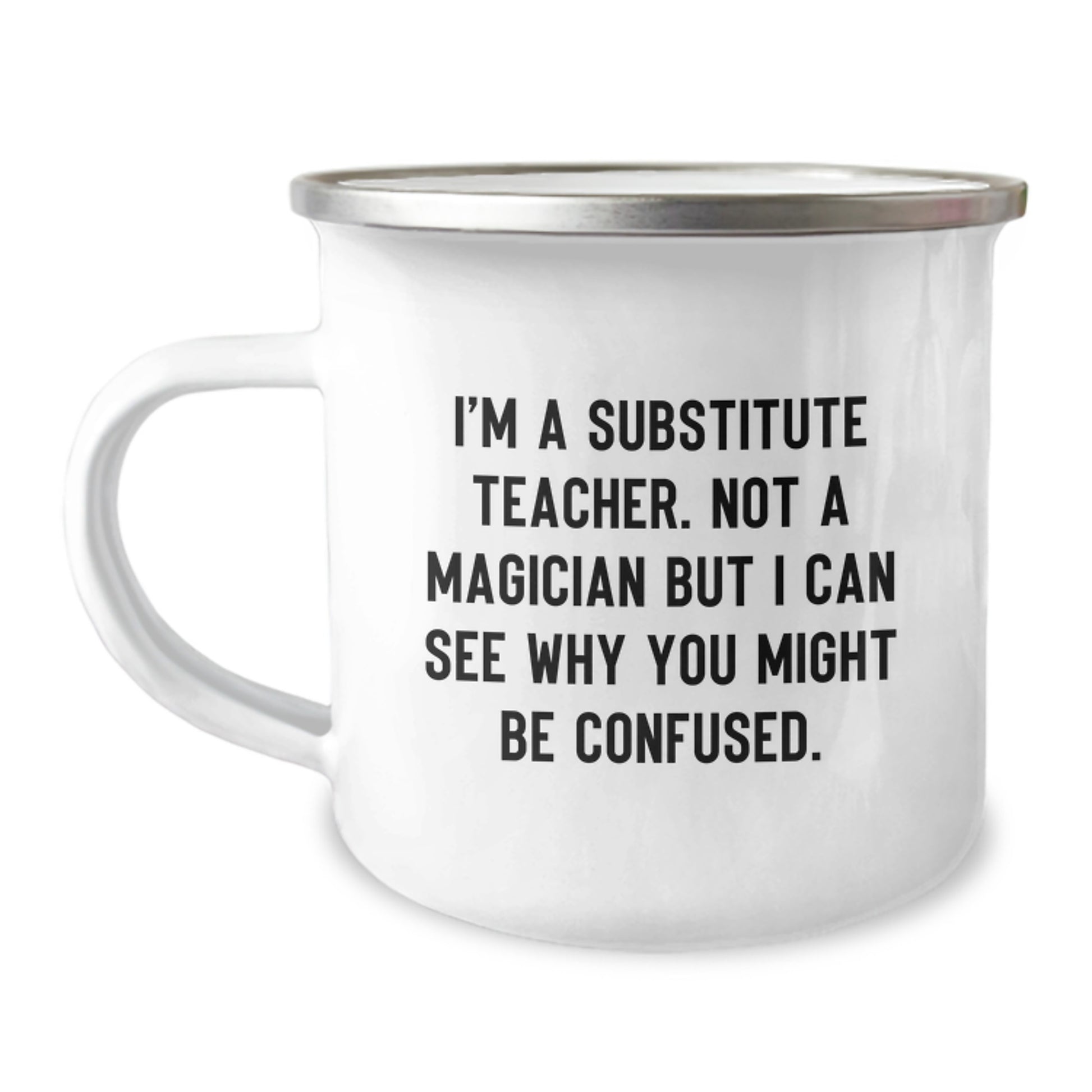Funny Substitute Teacher Gifts from Friends for Graduation - 'I'm A Substitute Teacher' Camping Mug - Image 1