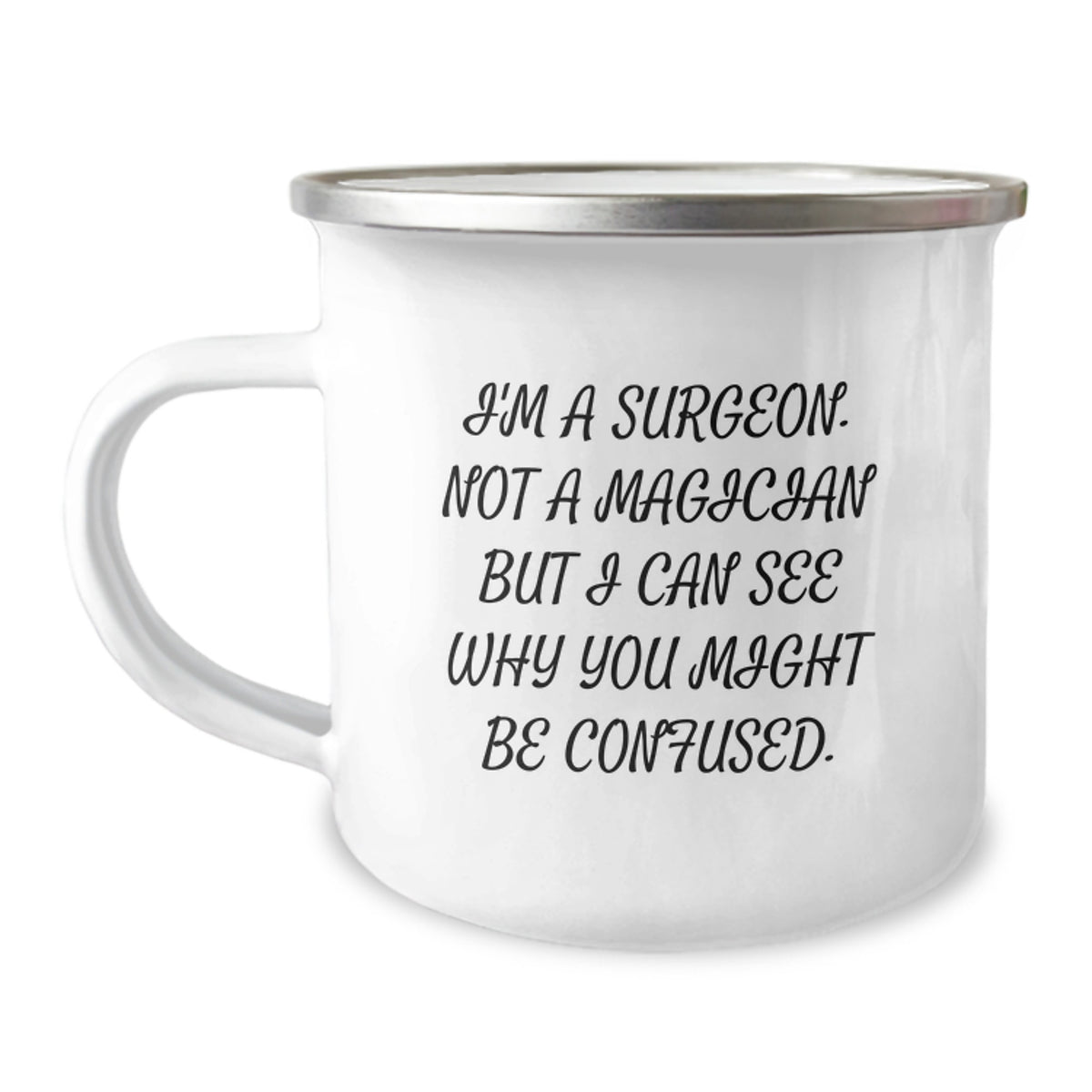 Surgeon Gift for Him Humorous Camping Mug Keepsake - I'm A Surgeon Quote - Image 1