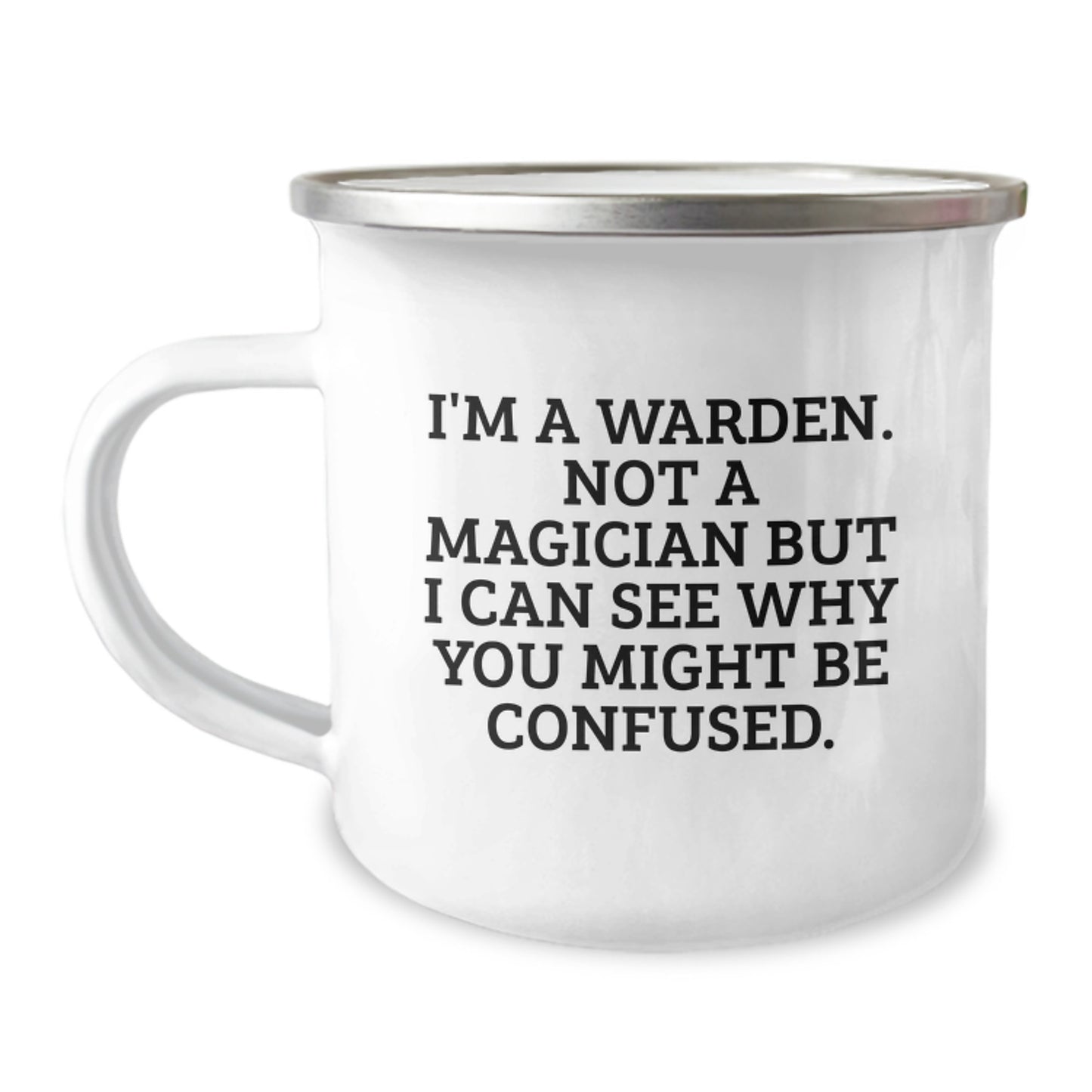 Funny Warden Camping Mug Gifts from Men to Friends Who Love Graduation Adventures - I'm A Warden. Not A Magician But I Can See Why You Might Be Confused. - Image 1
