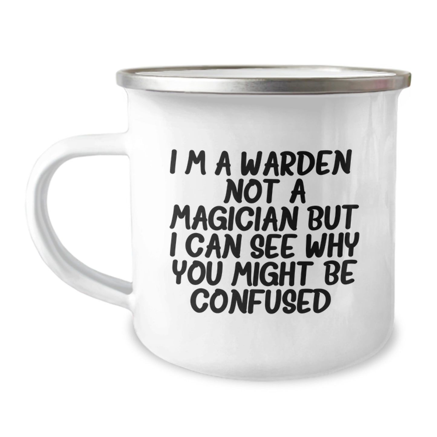 Funny Warden Gifts from Men to Graduation Unique Gifts for Warden Enthusiasts, I'm A Warden. Not A Magician But I Can See Why You Might Be Confused. Stainless Steel Camping Mug - Image 1