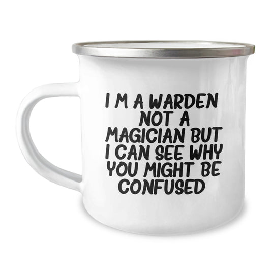 Funny Warden Gifts from Men to Graduation Unique Gifts for Warden Enthusiasts, I'm A Warden. Not A Magician But I Can See Why You Might Be Confused. Stainless Steel Camping Mug - Image 1