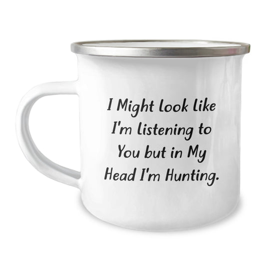 Funny Hunting Gifts for Men from Friends, I Might Look Like I'm Listening But In My Head I'm Hunting, 12 oz Camping Mug - Image 1