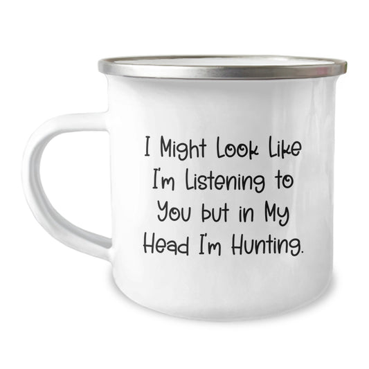Funny Hunting Gifts for Him, Camping Mug, 'I Might Look Like I'm Listening To You But In My Head I'm Hunting.' Gifts from Men to Hunting Friends, Birthday Unique Gifts - Image 1
