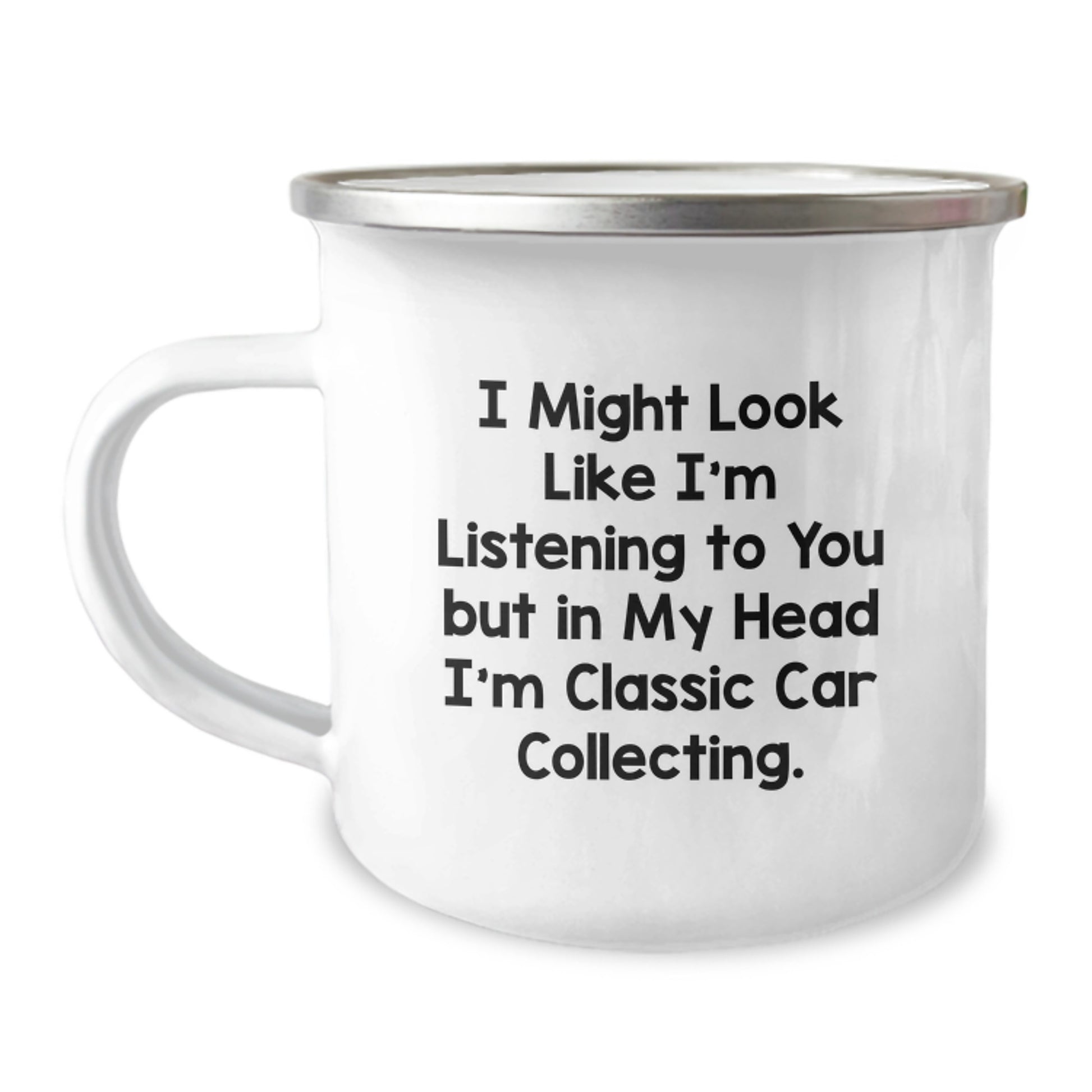Funny Classic Car Collecting Camping Mug Gifts from Men to Classic Car Collecting Friends on Valentine's - I Might Look Like I'm Listening To You But In My Head I'm Classic Car Collecting. - Image 1