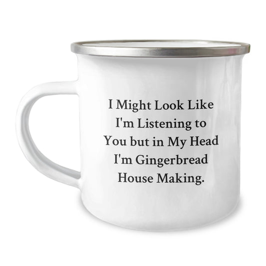 Funny Gingerbread House Making Gifts for Men Friends Graduation Unique Camping Mug with I Might Look Like I'm Listening To You But In My Head I'm Gingerbread House Making. - Image 1