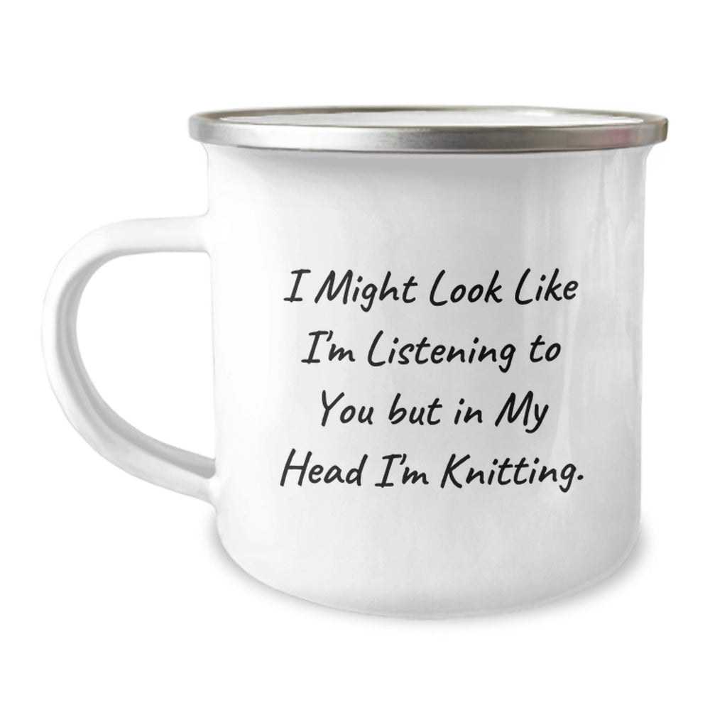 Funny Knitting Gifts for Friends, Knitting Enthusiasts, or Coworkers - I Might Look Like I'm Listening, But In My Head I'm Knitting - 12 oz Camping Mug for Birthday from Friends - Image 1