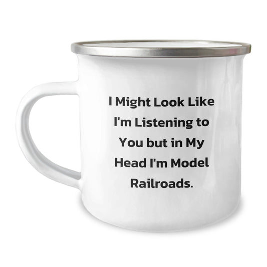 Funny Model Railroads Gifts for Him, Unique Camping Mug from Friend, Graduation Unique Gifts for Model Railroads Enthusiast, I Might Look Like I'm Listening To You But In My Head I'm Model Railroads. - Image 1