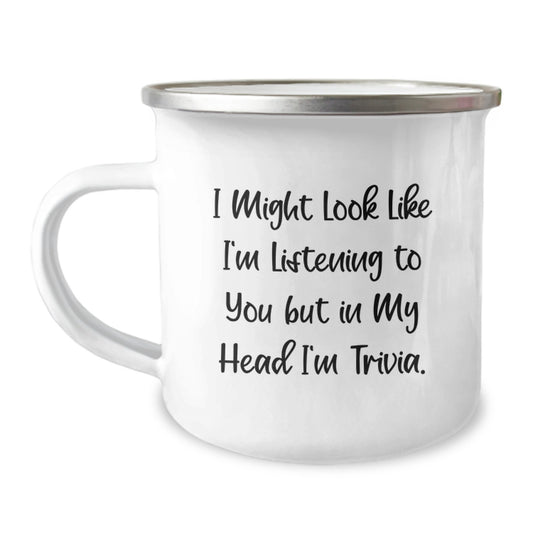 Trivia Lovers Funny Camping Mug Gifts from Friends for Birthday, I Might Look Like I'm Listening To You But In My Head I'm Trivia. - Image 1