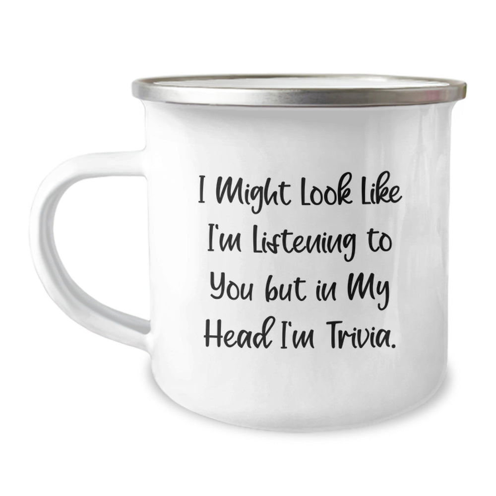 Trivia Lovers Funny Camping Mug Gifts from Friends for Birthday, I Might Look Like I'm Listening To You But In My Head I'm Trivia. - Image 1