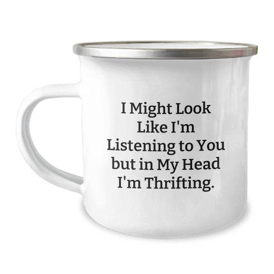 Thrifting Enthusiast Gifts, Funny Camping Mug for Birthday, 'I Might Look Like I'm Listening To You But In My Head I'm Thrifting' Quotes, Gifts from Friends for Thrifting Lovers - Image 1