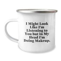 Load image into Gallery viewer, Funny Makeup Lover&#39;s Birthday Unique Gifts from Friends to Women, &#39;I Might Look Like I&#39;m Listening But In My Head I&#39;m Doing Makeup&#39;, 12 oz Camping Mug - Image 1
