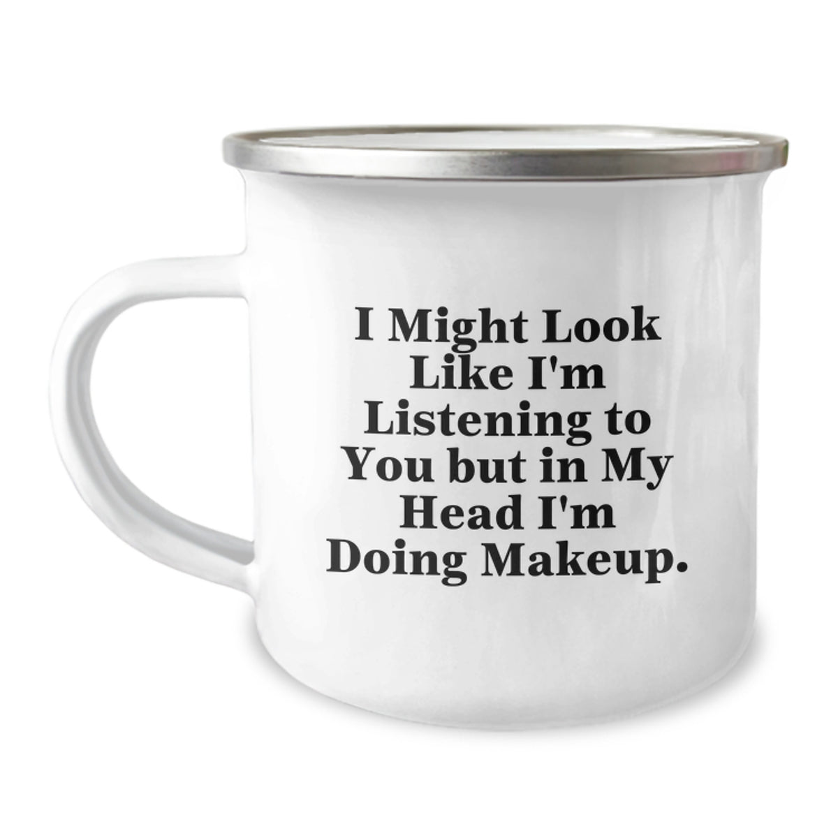 Funny Makeup Lover's Birthday Unique Gifts from Friends to Women, 'I Might Look Like I'm Listening But In My Head I'm Doing Makeup', 12 oz Camping Mug - Image 1