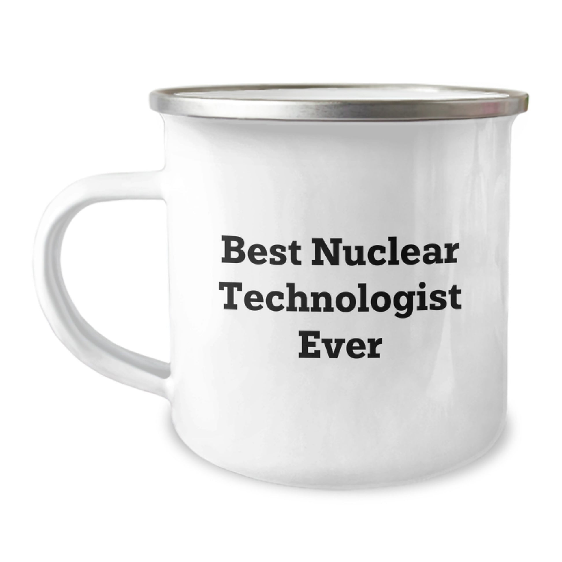 Funny Nuclear Technologist Gifts from Men, Best Nuclear Technologist Ever Valentine's Unique Gifts, Stainless Steel Camping Mug for Nuclear Technologist Friends - Image 1
