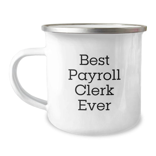 Funny Payroll Clerk Gifts from Family, Best Payroll Clerk Ever Camping Mug Christmas Unique, Perfect for Men and Women Coworkers - Image 1