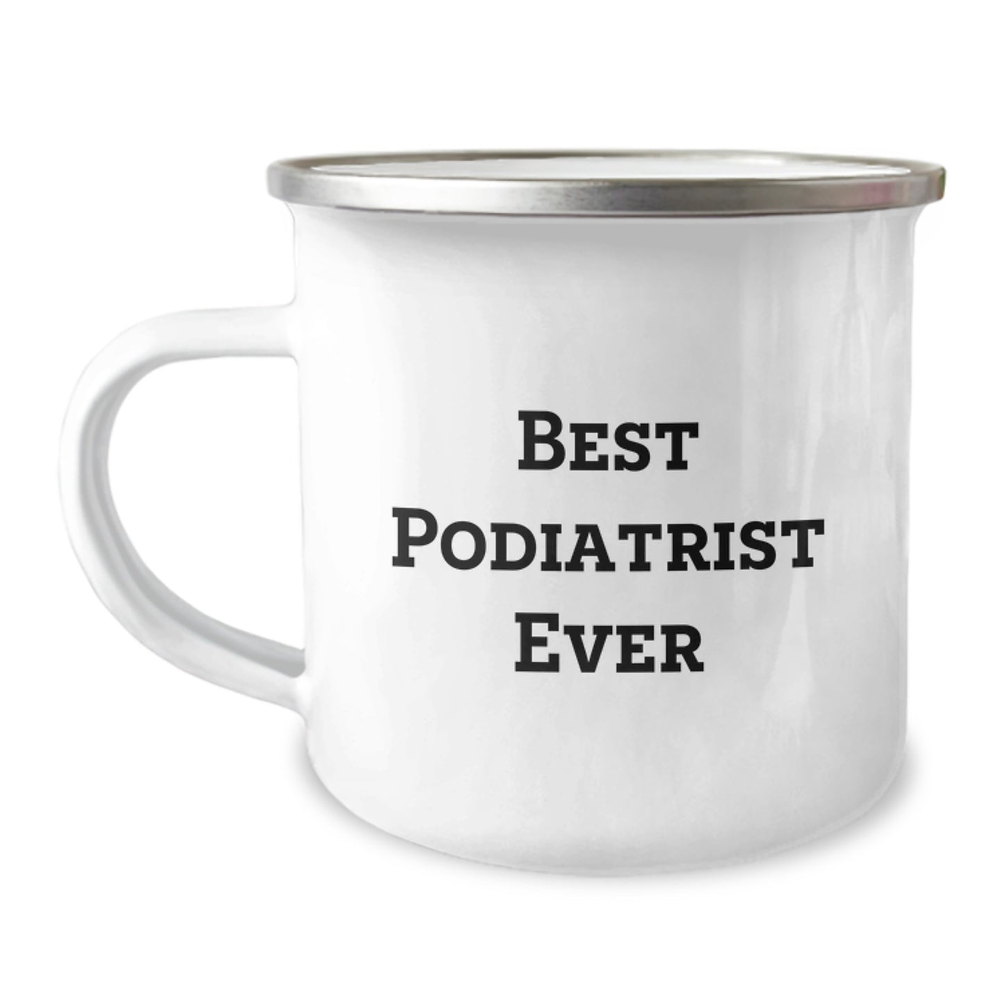 Best Podiatrist Ever 12oz Camping Mug Keepsake Birthday Gift for Him - Image 1