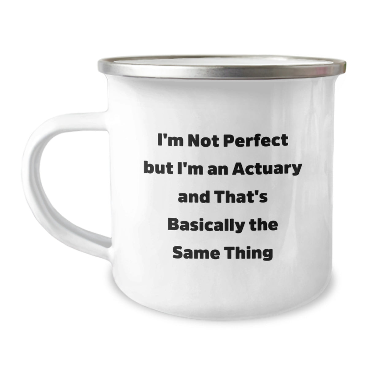 Actuary Gifts Funny Quote Camping Mugs for Him or Her Graduation Unique Gifts from Family to Friends, 'I'm Not Perfect But I'm An Actuary And That's Basically The Same Thing' - Image 1