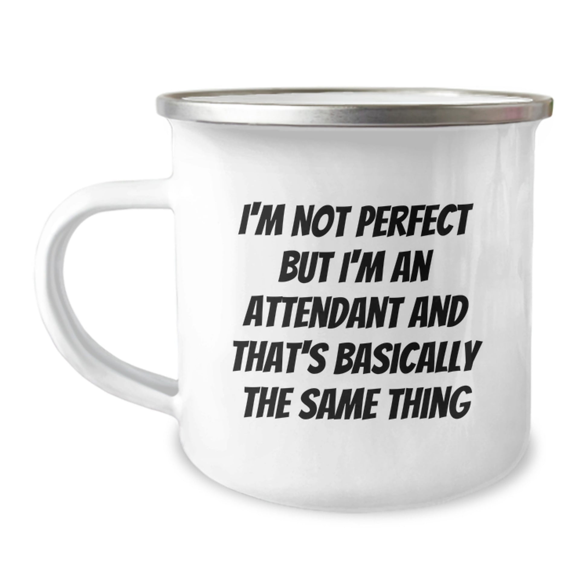 Funny Attendant Gifts from Friends for Graduation Unique Gifts - 'I'm Not Perfect But I'm An Attendant And That's Basically The Same Thing' Camping Mug - Image 1