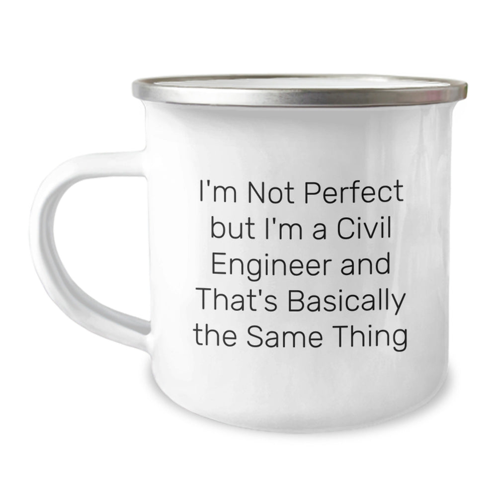 Funny Civil Engineer Gifts from Friends for Men Graduation Unique Camping Mug I'm Not Perfect But I'm A Civil Engineer And That's Basically The Same Thing - Image 1