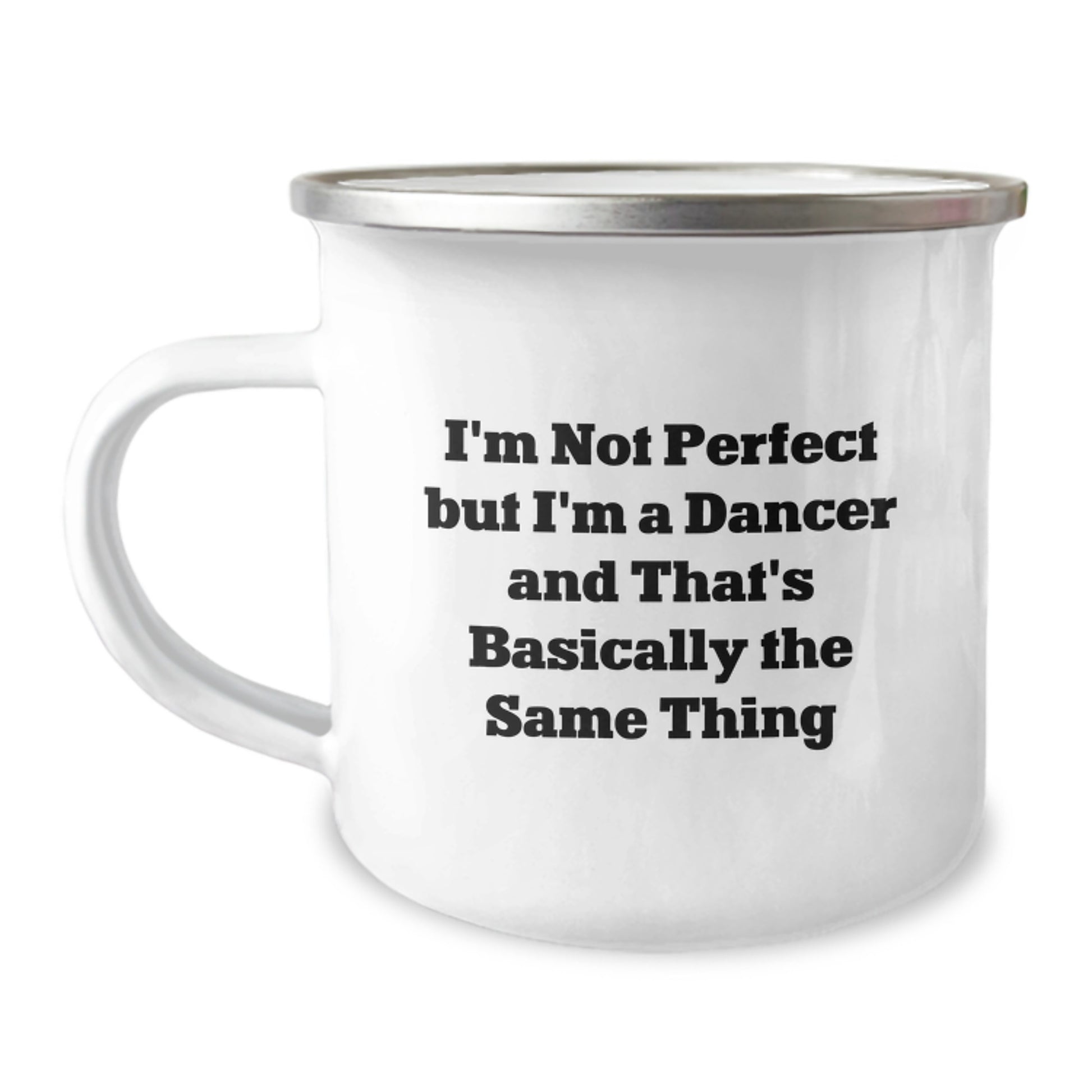 Birthday Gift Camping Mug for Him – I'm Not Perfect But I'm a Dancer - Image 1