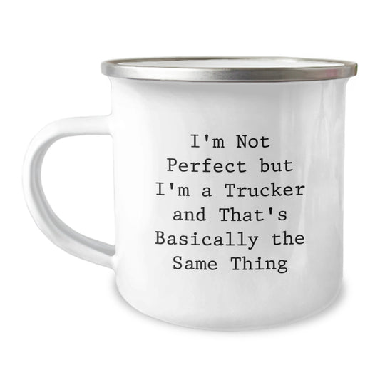 Funny Trucker Gifts for Men from Friends - Trucker Camping Mug, I'm Not Perfect But I'm A Trucker And That's Basically The Same Thing - Image 1