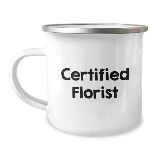 Funny Florist Gifts for Graduation from Friends, Camping Mug with Inspirational Quote, Certified Florist, 12 oz Stainless Steel - Image 1