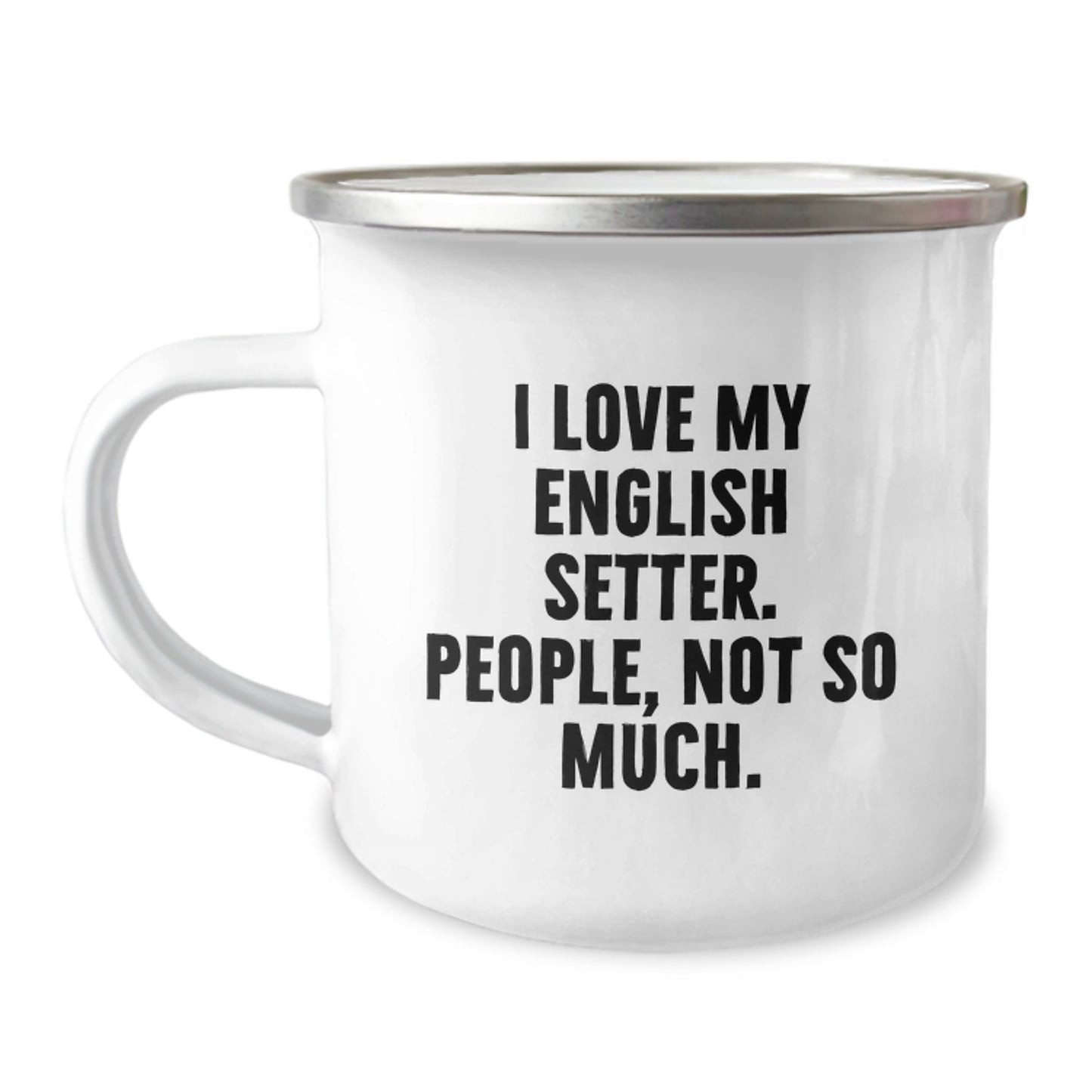 Funny English Setter Dog Gifts for Men Valentine's Unique Camping Mugs from Friends, 'I Love My English Setter. People, Not So Much.' - Image 1