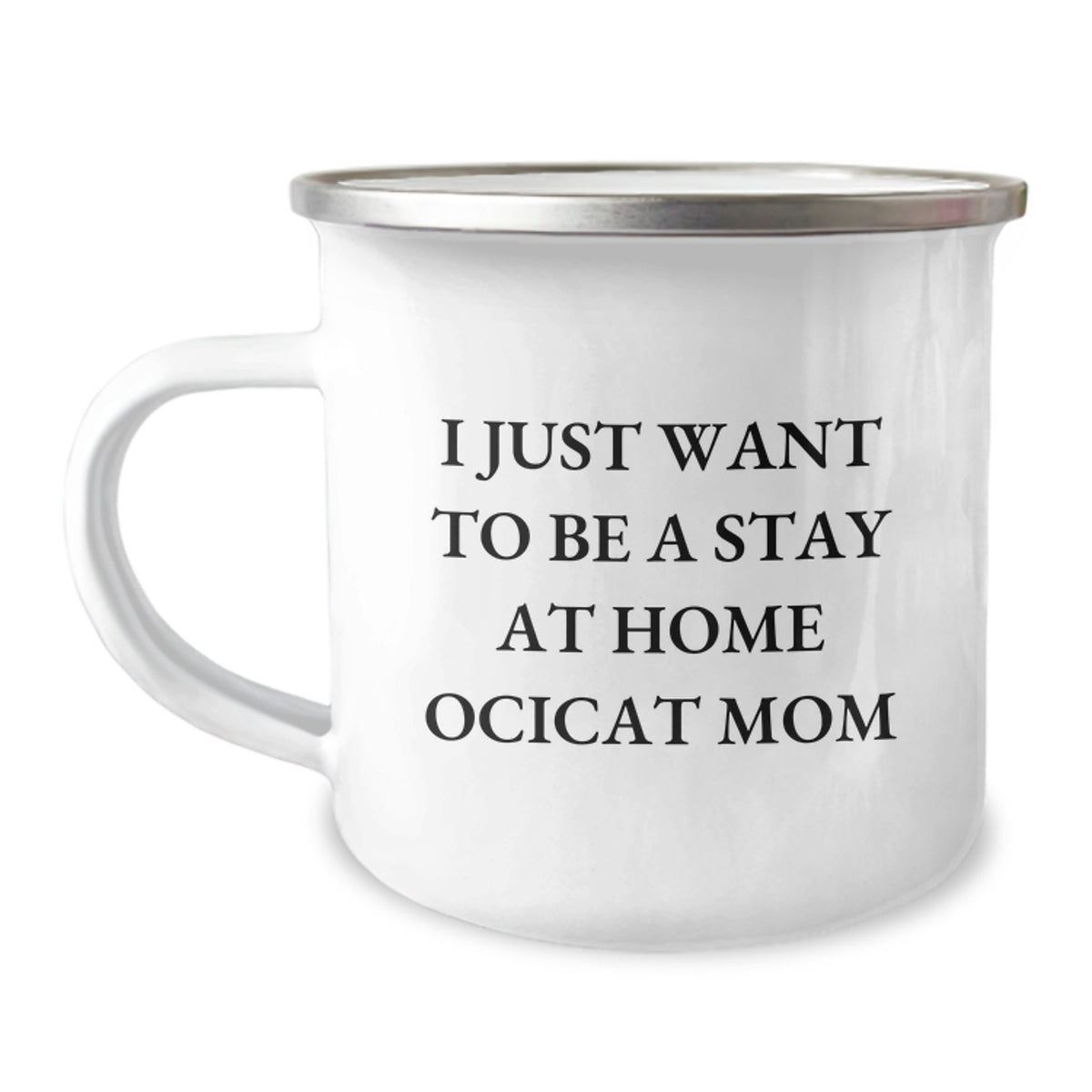 Ocicat Mom Gifts, Funny Camping Mug for Her, 'I Just Want To Be A Stay At Home Ocicat Mom' Quote, Gifts from Family, Friends or Coworkers for Ocicat Lover's Graduation - Image 1