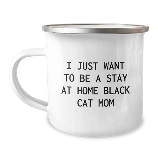 Funny Black Cat Mom Gifts from Friends to Black Cat Lovers on Graduation, I Just Want To Be A Stay At Home Black Cat Mom Camping Mug - Image 1