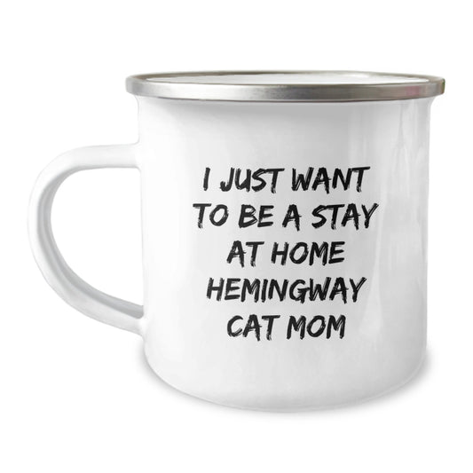 Hemingway Cat Mom Camping Mug, I Just Want To Be A Stay At Home Funny Gifts from Mom to Graduation Unique Gifts for Hemingway Cat Lovers - Image 1