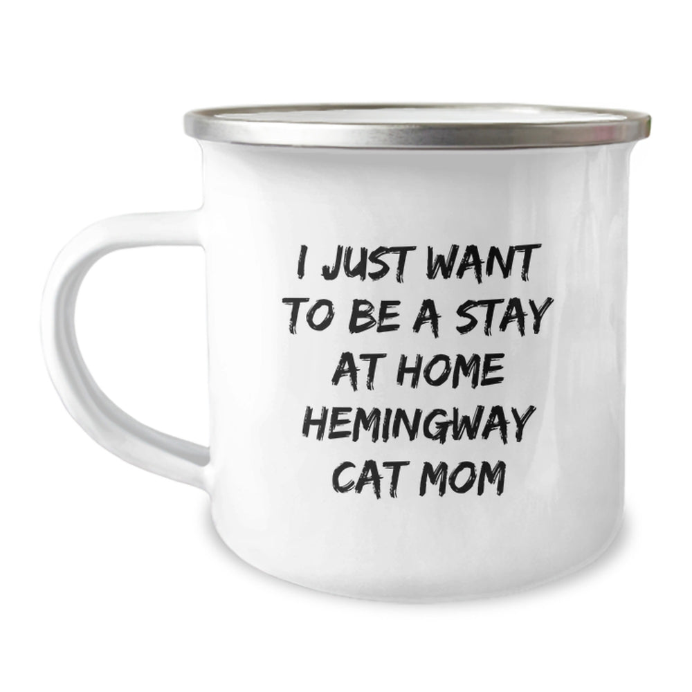 Hemingway Cat Mom Camping Mug, I Just Want To Be A Stay At Home Funny Gifts from Mom to Graduation Unique Gifts for Hemingway Cat Lovers - Image 1