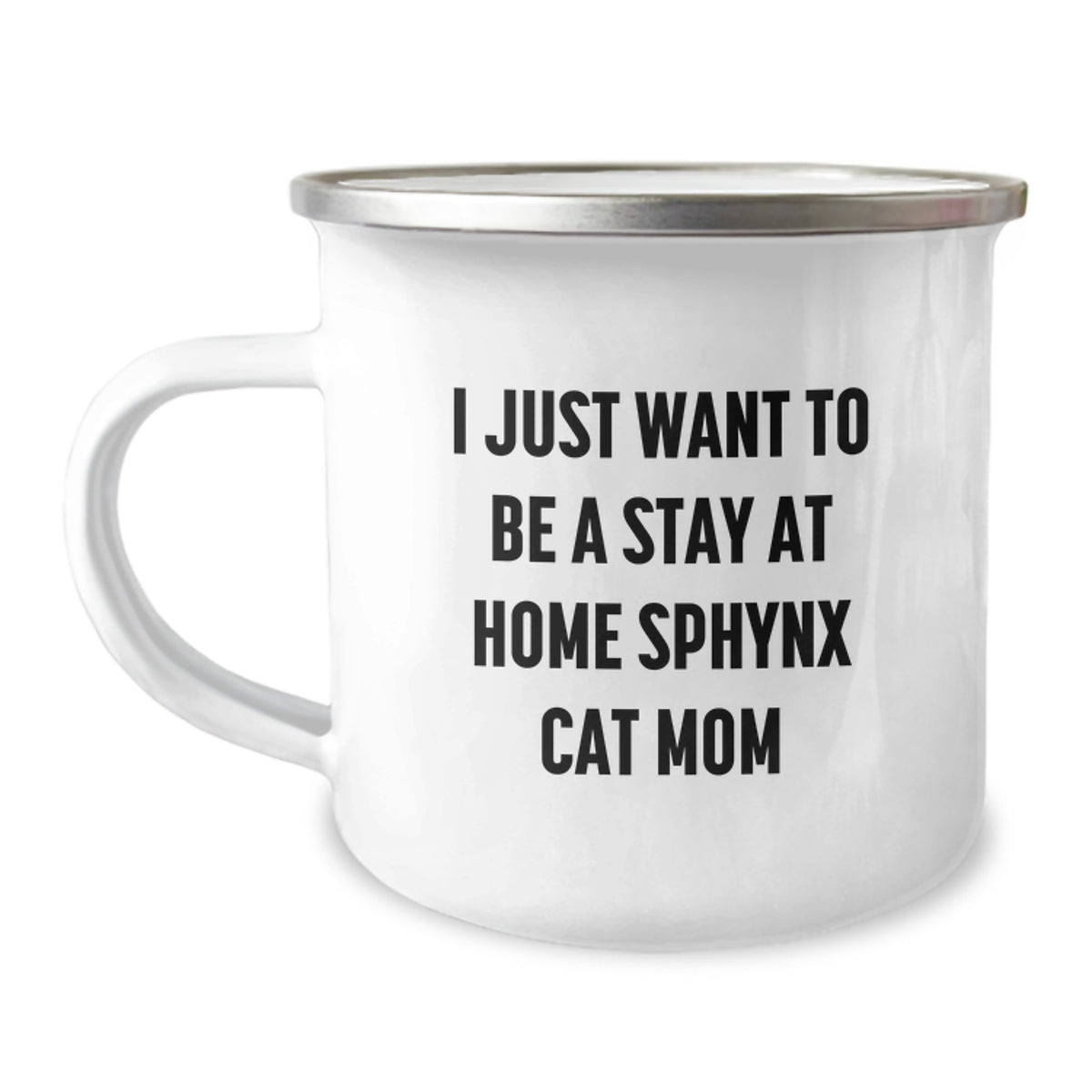 Funny Sphynx Cat Gifts, I Just Want To Be A Stay At Home Sphynx Cat Mom, Camping Mug for Sphynx Cat Lovers Graduation Gifts from Friends - Image 1