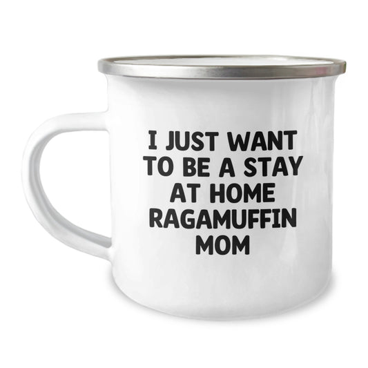 Ragamuffin Cat Mom Gifts for Her, I Just Want To Be A Stay At Home Mom, 12 Oz Stainless Steel Camping Mug from Family, Friends, Coworkers - Perfect for Graduation - Image 1