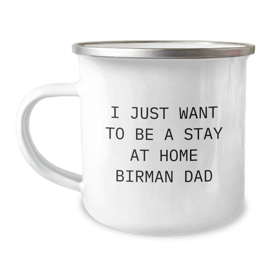 Gifts from Men for Birman Cat Lovers, I Just Want To Be A Stay At Home Birman Dad Funny Quote Camping Mug Christmas Unique Gifts - Image 1